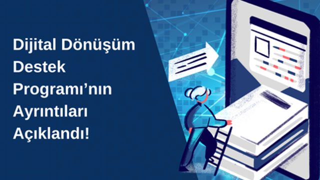 DİJİTAL DÖNÜŞÜM DESTEK PROGRAMI UYGULAMA  ESASLARINA İLİŞKİN TEBLİĞ YAYIMLANDI!