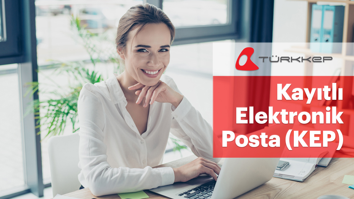 TÜRKKEP Kayıtlı Elektornik Posta (KEP) Çözümleri